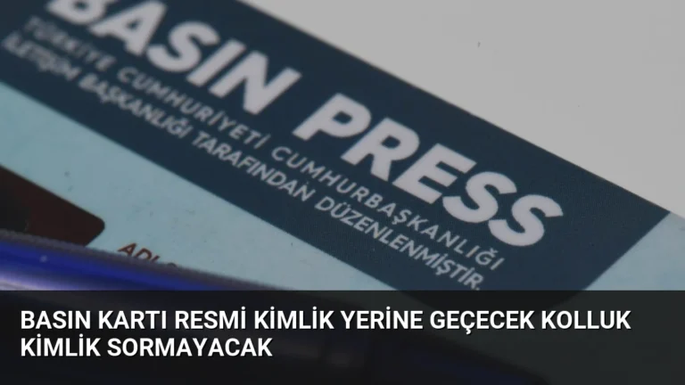 Basın Kartı Resmi Kimlik Yerine Geçecek Kolluk Kimlik Sormayacak