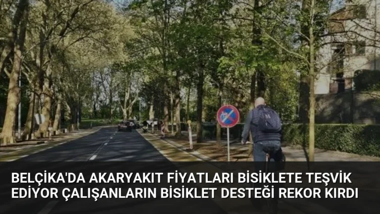 Belçika’da Akaryakıt Fiyatları Bisiklete Teşvik Ediyor Çalışanların Bisiklet Desteği Rekor Kırdı