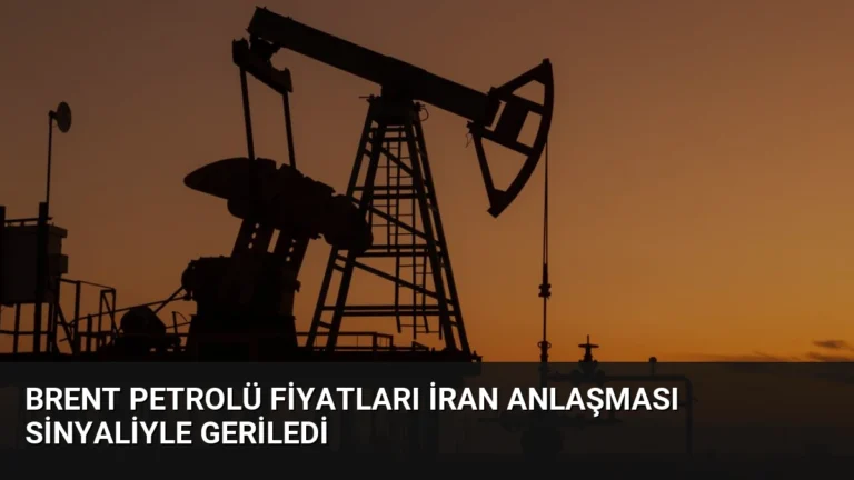 Brent Petrolü Fiyatları İran Anlaşması Sinyaliyle Geriledi
