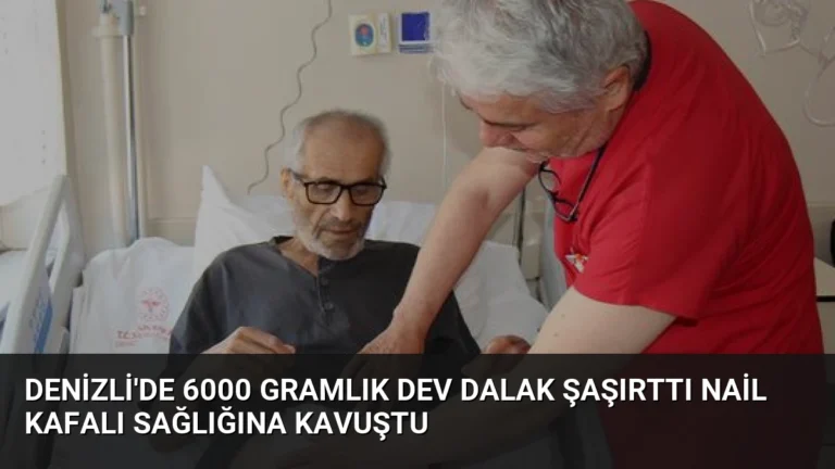 Denizli’de 6000 gramlık dev dalak şaşırttı Nail Kafalı sağlığına kavuştu