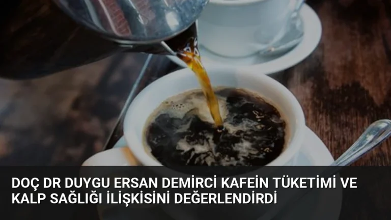 Doç Dr Duygu Ersan Demirci kafein tüketimi ve kalp sağlığı ilişkisini değerlendirdi