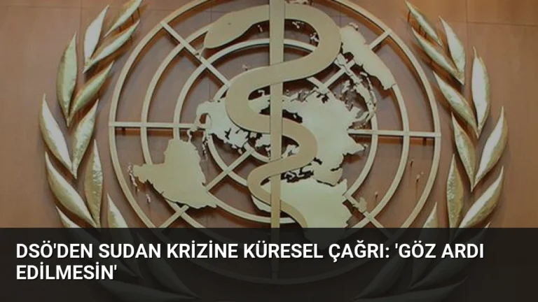 DSÖ’den Sudan Krizine Küresel Çağrı: ‘Göz Ardı Edilmesin’