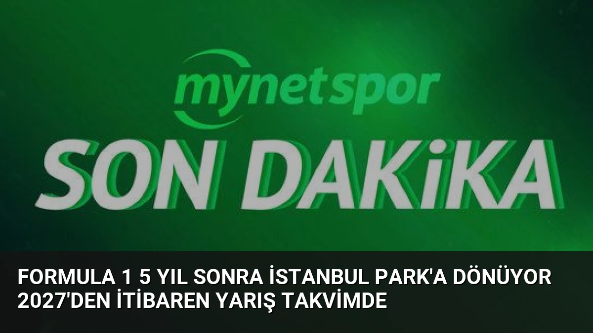 Formula 1 5 Yıl Sonra İstanbul Park’a Dönüyor 2027’den İtibaren Yarış Takvimde