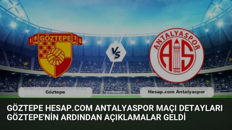 Göztepe Hesap.com Antalyaspor Maçı Detayları Göztepe’nin Ardından Açıklamalar Geldi
