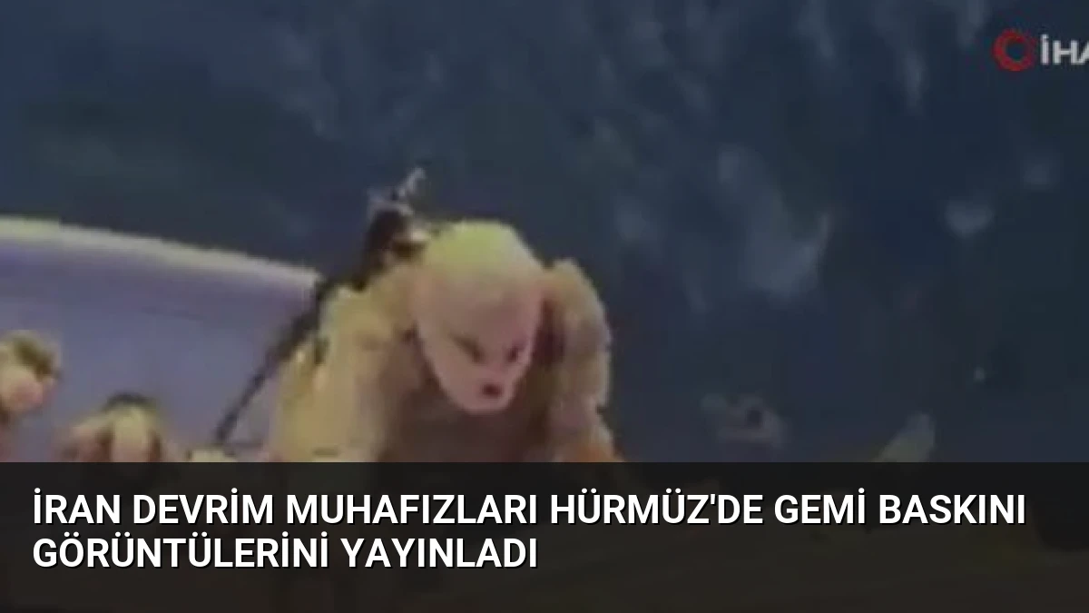 İran Devrim Muhafızları Hürmüz’de Gemi Baskını Görüntülerini Yayınladı