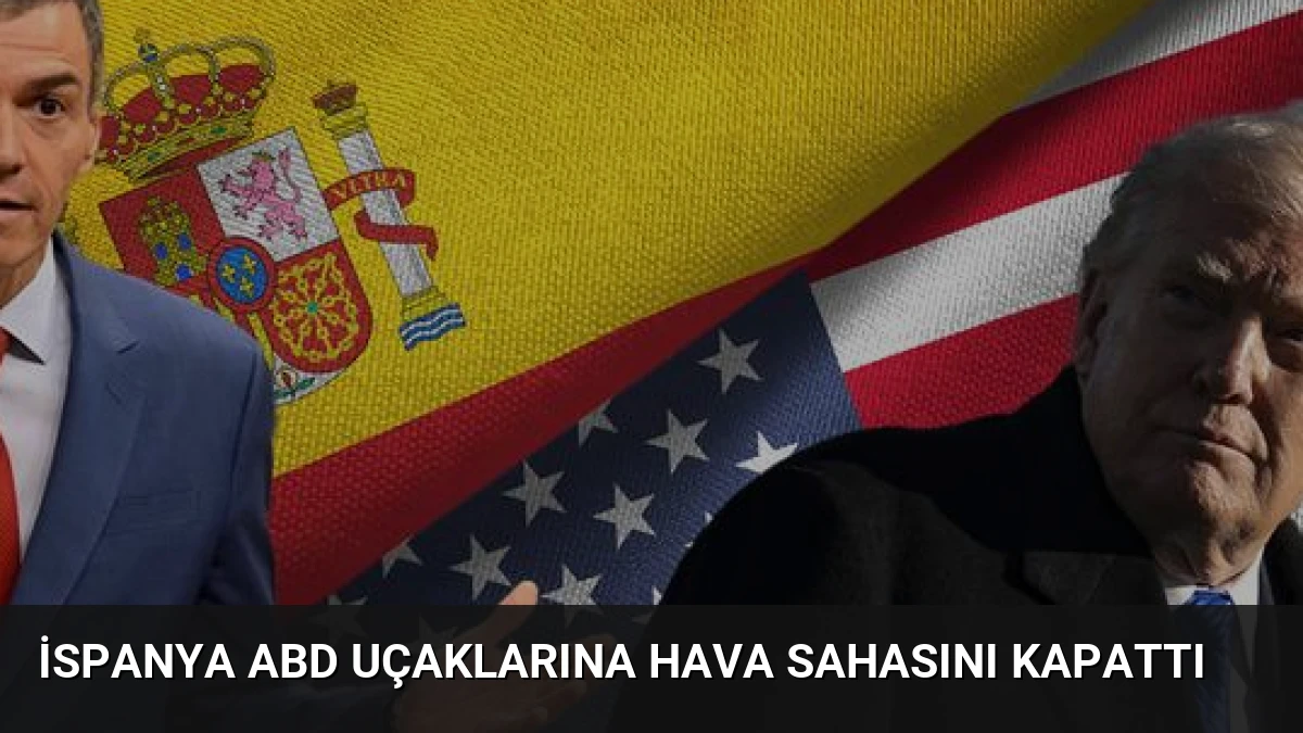 İspanya ABD Uçaklarına Hava Sahasını Kapattı