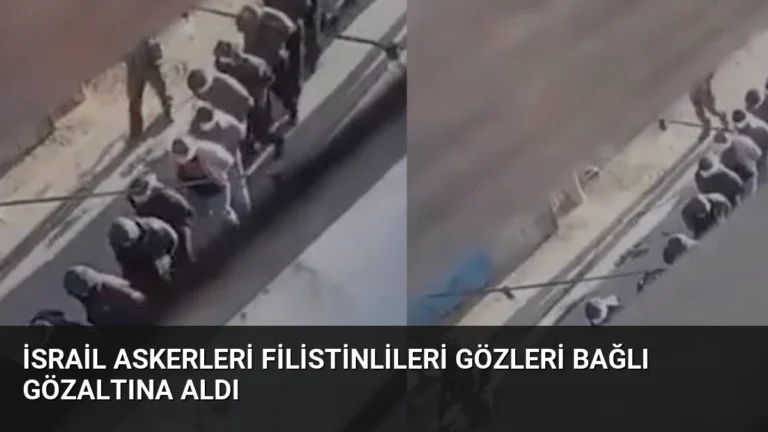 İsrail Askerleri Filistinlileri Gözleri Bağlı Gözaltına Aldı