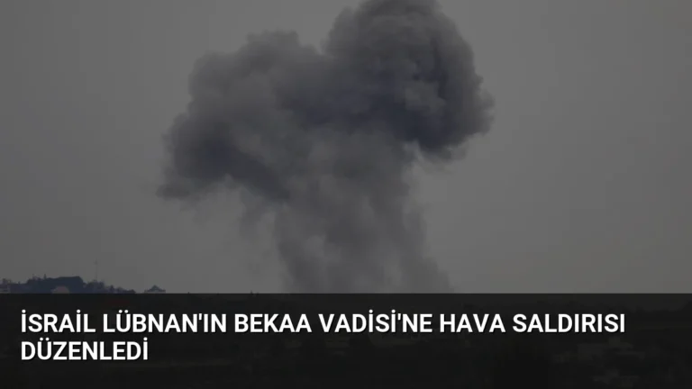 İsrail Lübnan’ın Bekaa Vadisi’ne Hava Saldırısı Düzenledi