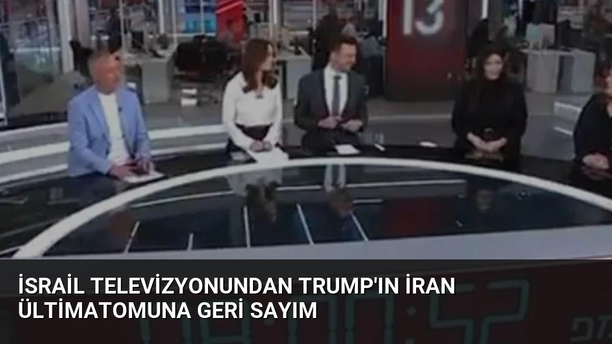İsrail Televizyonundan Trump’ın İran Ültimatomuna Geri Sayım