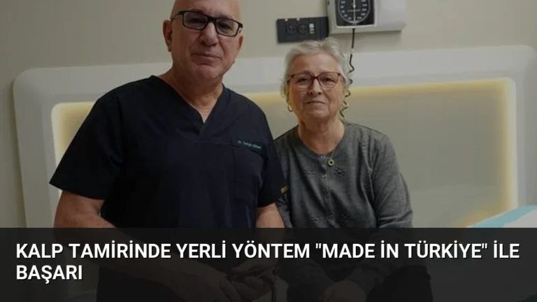 Kalp Tamirinde Yerli Yöntem “Made in Türkiye” ile Başarı
