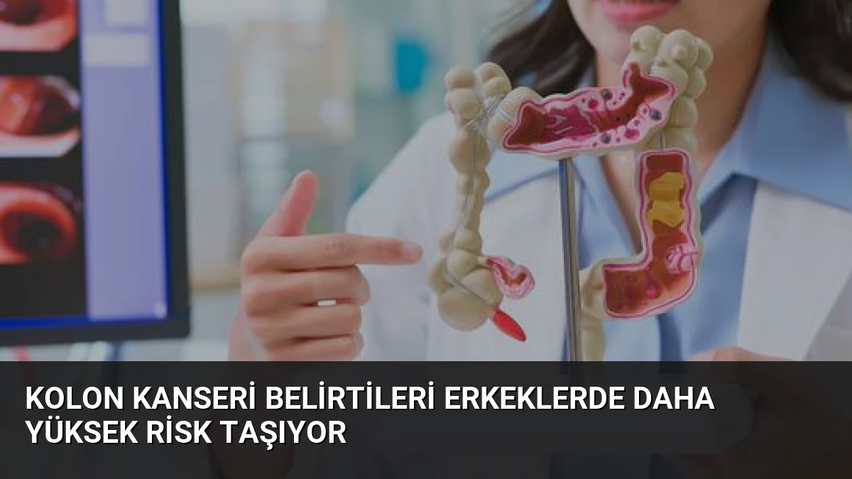 Kolon Kanseri Belirtileri Erkeklerde Daha Yüksek Risk Taşıyor