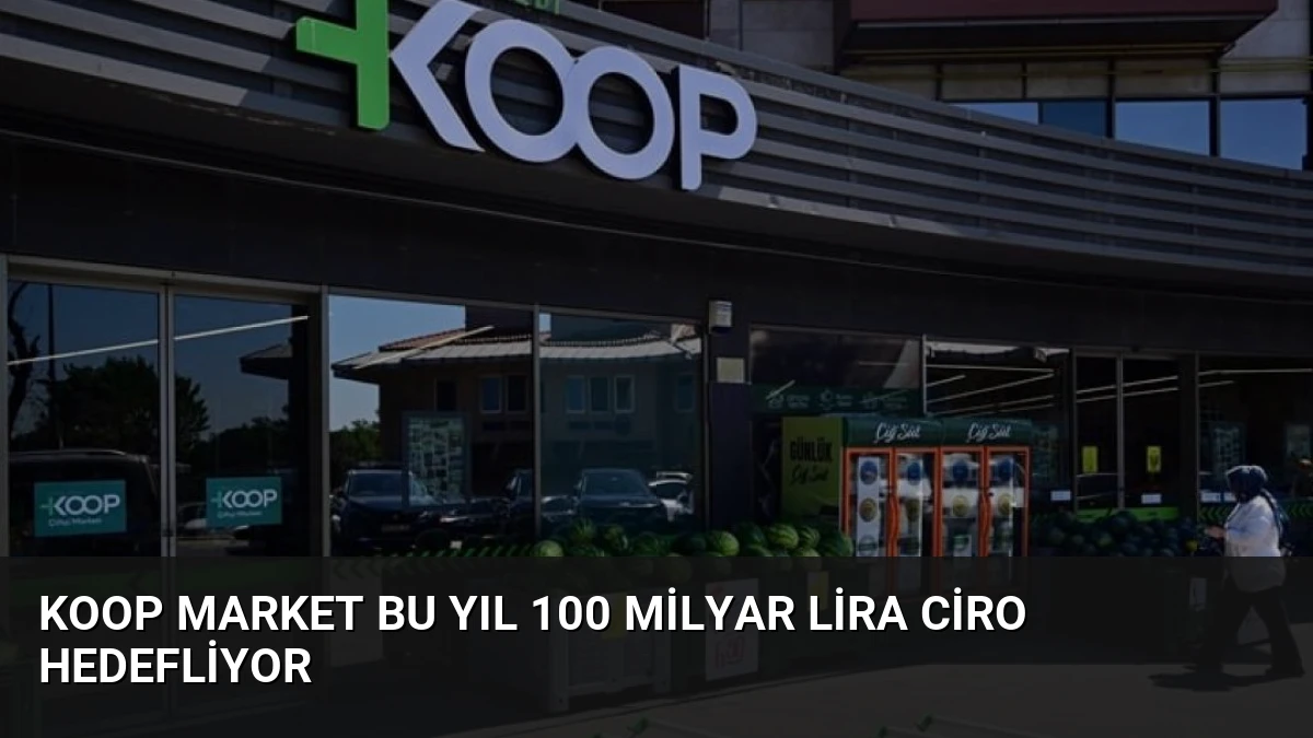 KOOP Market Bu Yıl 100 Milyar Lira Ciro Hedefliyor