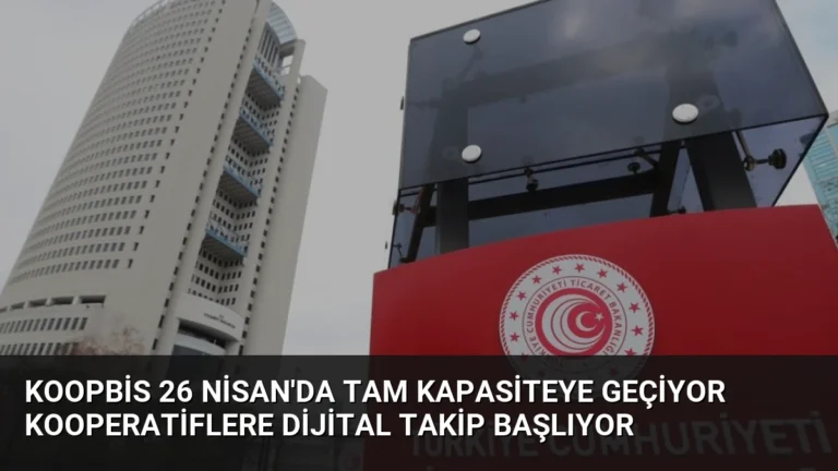 KOOPBİS 26 Nisan’da Tam Kapasiteye Geçiyor Kooperatiflere Dijital Takip Başlıyor