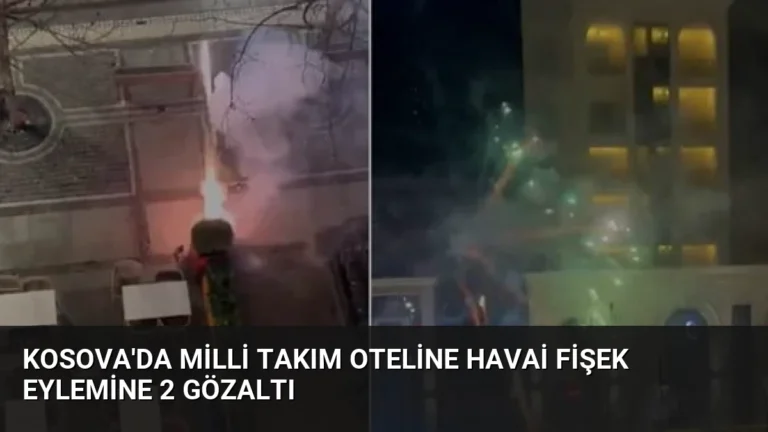Kosova’da Milli Takım Oteline Havai Fişek Eylemine 2 Gözaltı