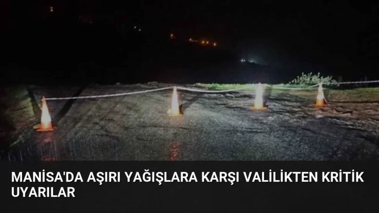 Manisa’da Aşırı Yağışlara Karşı Valilikten Kritik Uyarılar