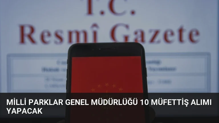 Milli Parklar Genel Müdürlüğü 10 Müfettiş Alımı Yapacak