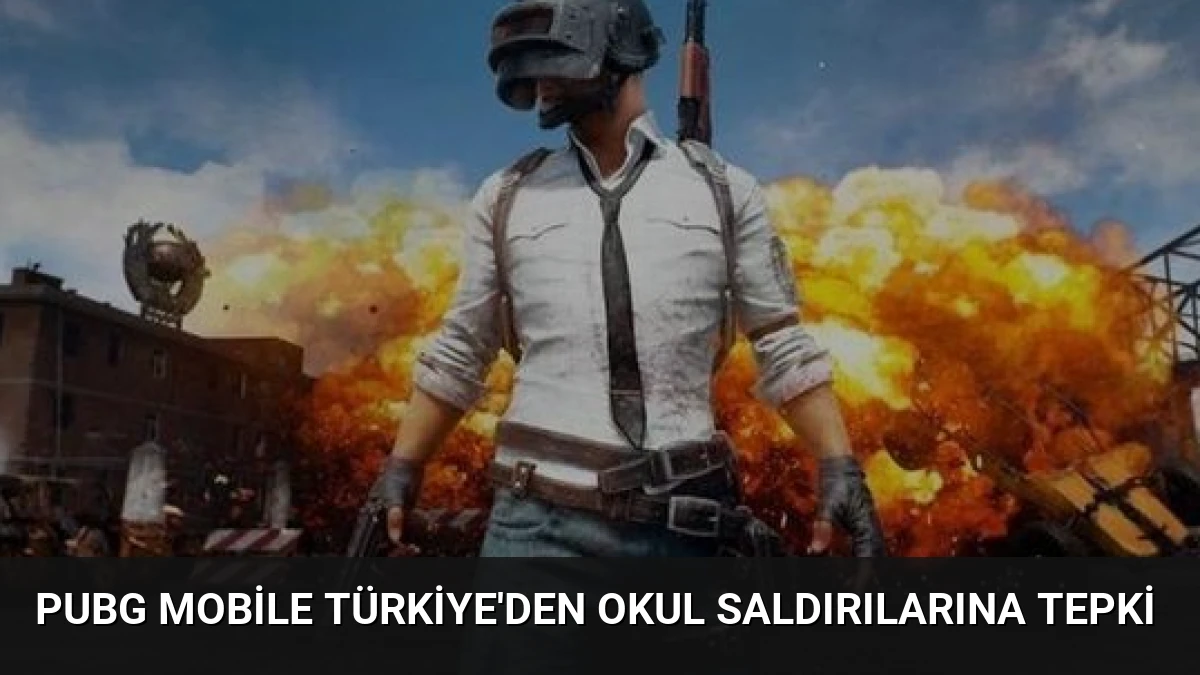 PUBG Mobile Türkiye’den Okul Saldırılarına Tepki