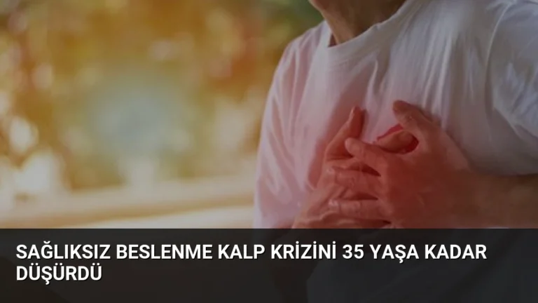 Sağlıksız Beslenme Kalp Krizini 35 Yaşa Kadar Düşürdü