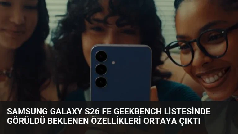Samsung Galaxy S26 FE Geekbench Listesinde Görüldü Beklenen Özellikleri Ortaya Çıktı