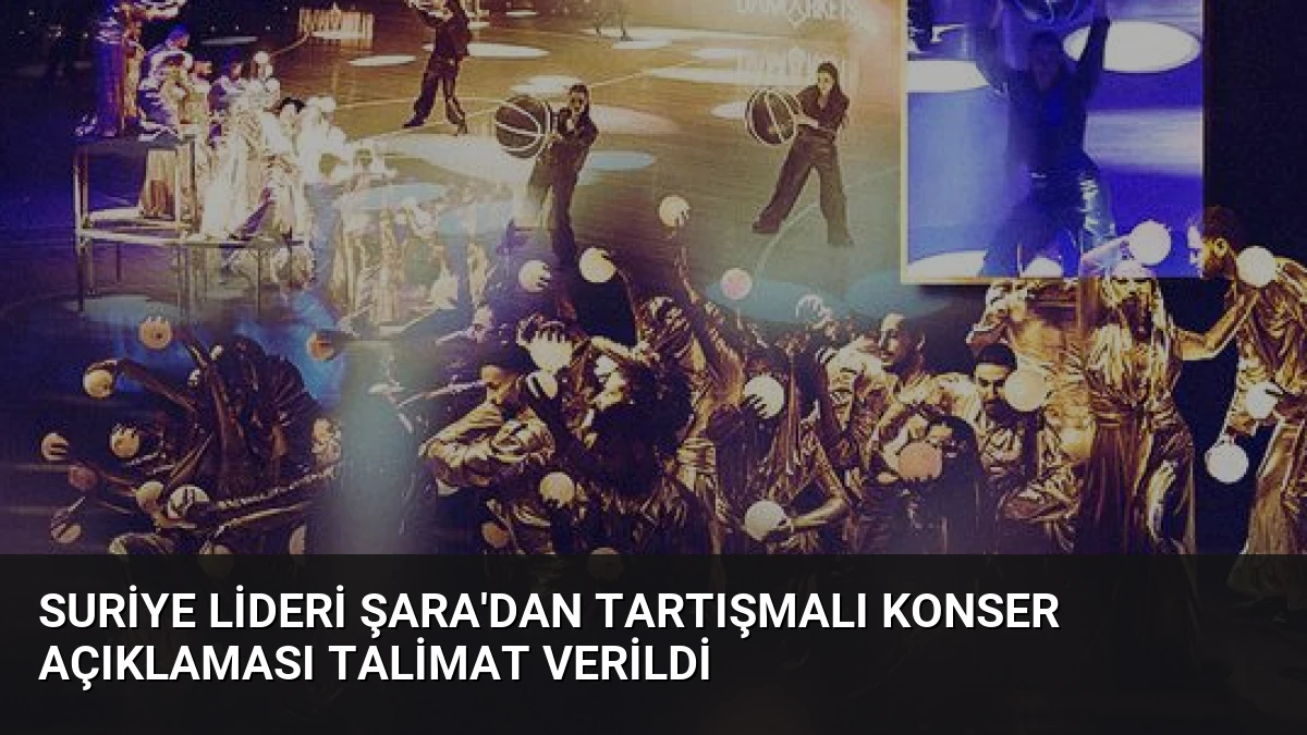 Suriye Lideri Şara’dan Tartışmalı Konser Açıklaması Talimat Verildi