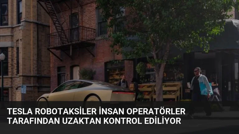 Tesla Robotaksiler İnsan Operatörler Tarafından Uzaktan Kontrol Ediliyor