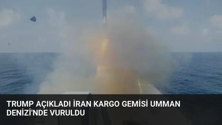 Trump Açıkladı İran Kargo Gemisi Umman Denizi’nde Vuruldu