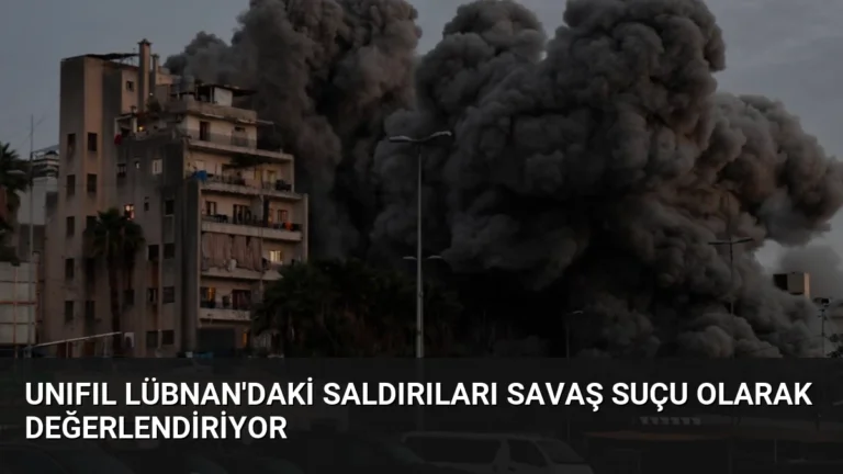 UNIFIL Lübnan’daki Saldırıları Savaş Suçu Olarak Değerlendiriyor