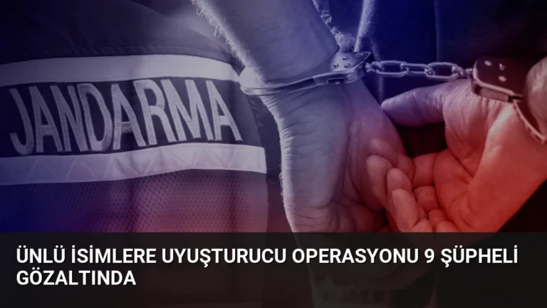 Ünlü İsimlere Uyuşturucu Operasyonu 9 Şüpheli Gözaltında