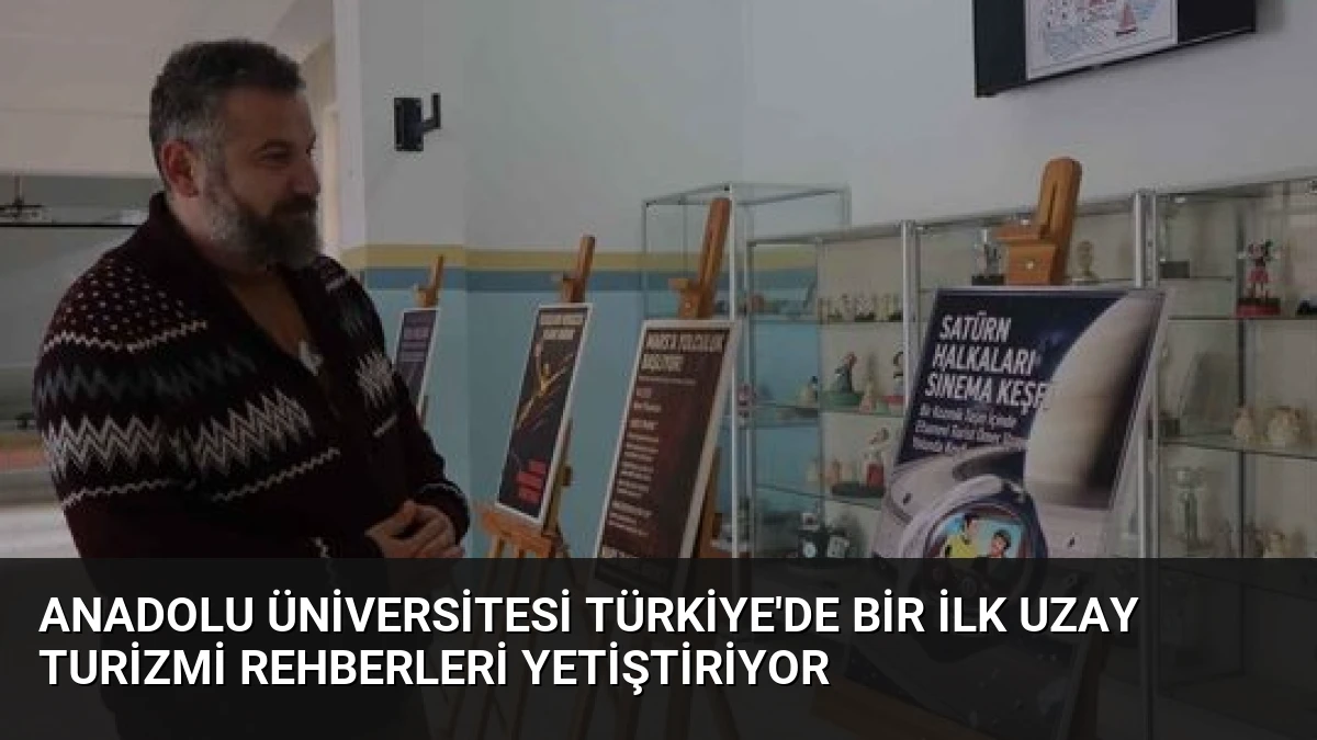 Anadolu Üniversitesi Türkiye’de Bir İlk Uzay Turizmi Rehberleri Yetiştiriyor
