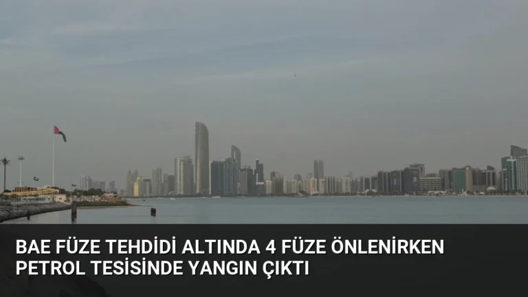BAE Füze Tehdidi Altında 4 Füze Önlenirken Petrol Tesisinde Yangın Çıktı