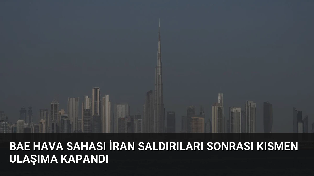 BAE Hava Sahası İran Saldırıları Sonrası Kısmen Ulaşıma Kapandı