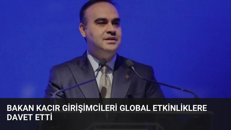 Bakan Kacır Girişimcileri Global Etkinliklere Davet Etti