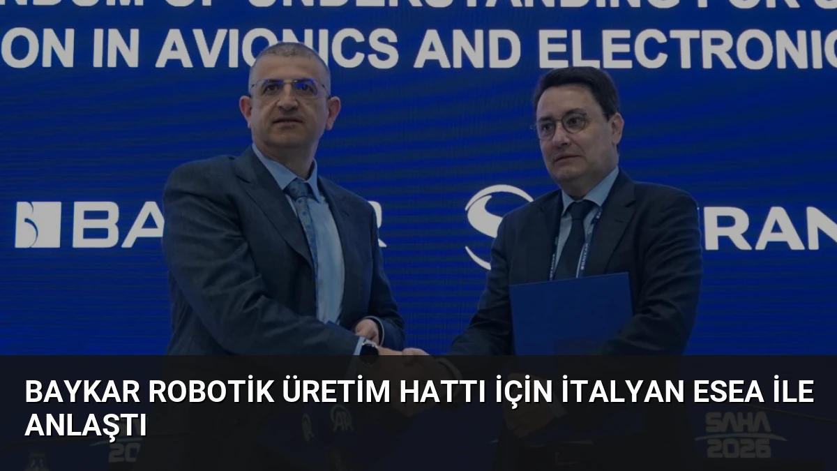 Baykar Robotik Üretim Hattı İçin İtalyan Esea ile Anlaştı