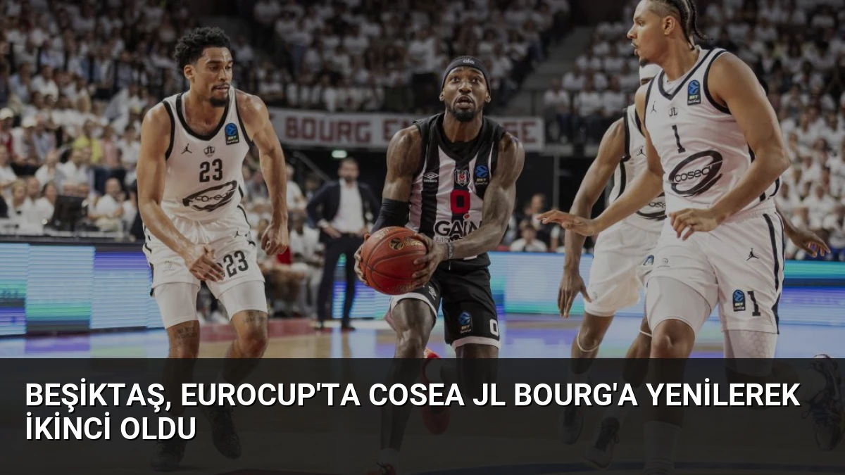 Beşiktaş, EuroCup’ta Cosea JL Bourg’a Yenilerek İkinci Oldu