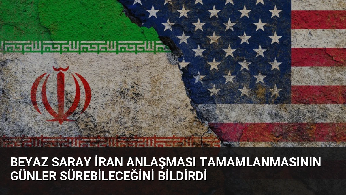 Beyaz Saray İran Anlaşması Tamamlanmasının Günler Sürebileceğini Bildirdi