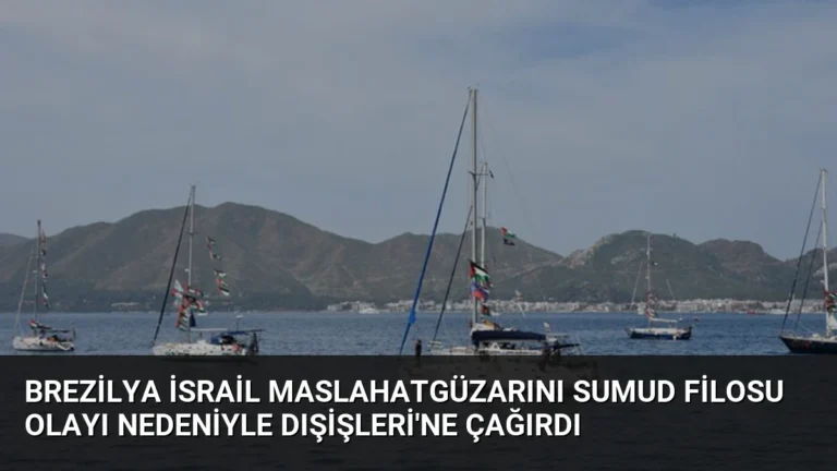 Brezilya İsrail Maslahatgüzarını Sumud Filosu Olayı Nedeniyle Dışişleri’ne Çağırdı