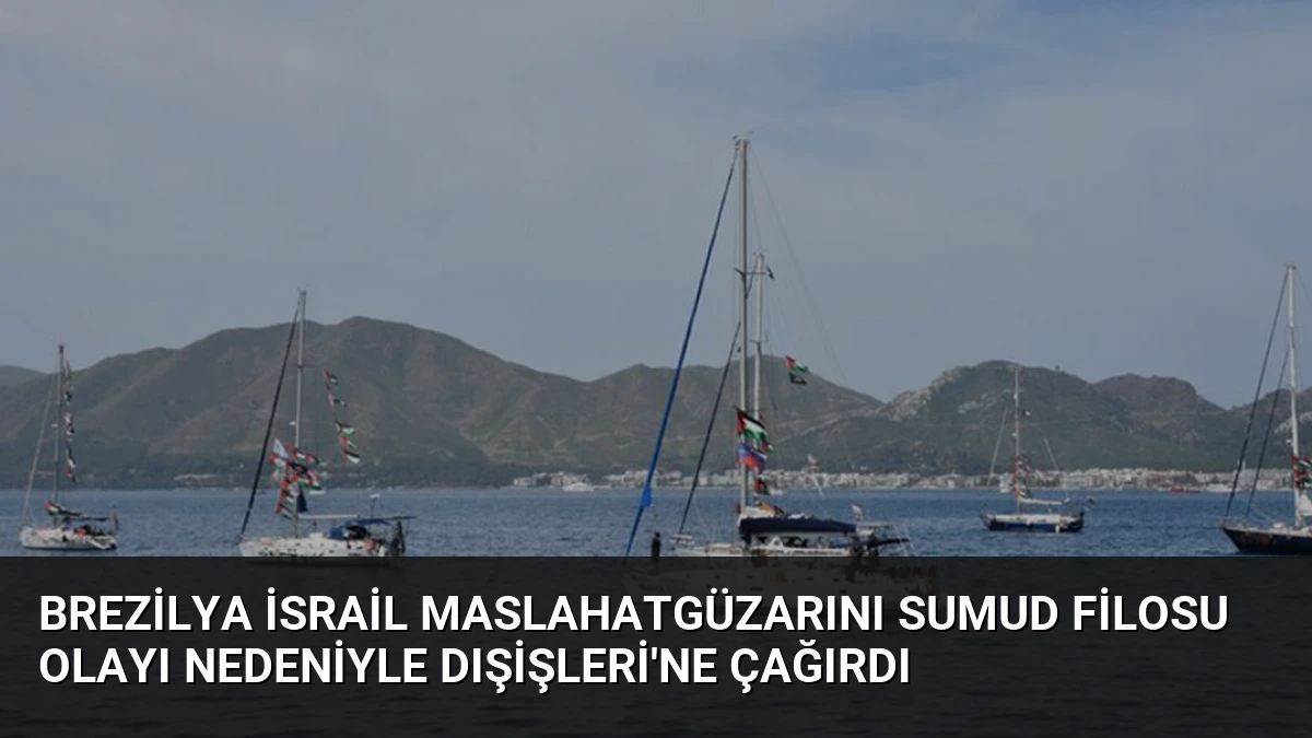 Brezilya İsrail Maslahatgüzarını Sumud Filosu Olayı Nedeniyle Dışişleri’ne Çağırdı