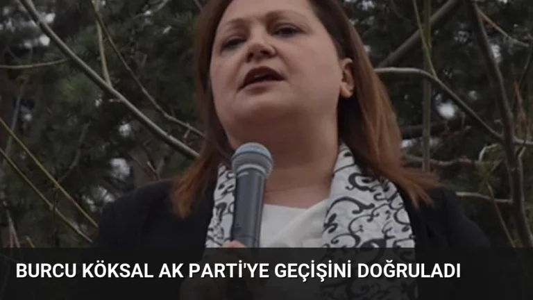 Burcu Köksal AK Parti’ye Geçişini Doğruladı