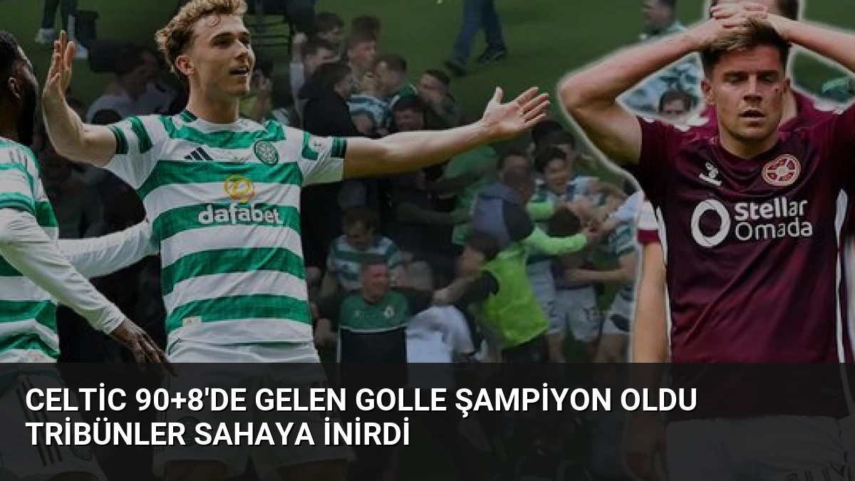 Celtic 90+8’de Gelen Golle Şampiyon Oldu Tribünler Sahaya İnİrdi