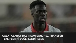 Galatasaray Davinson Sanchez Transfer Tekliflerini Değerlendirecek