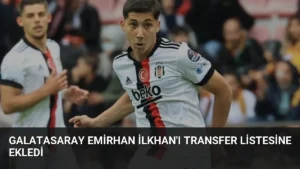 Galatasaray Emirhan İlkhan’ı Transfer Listesine Ekledi