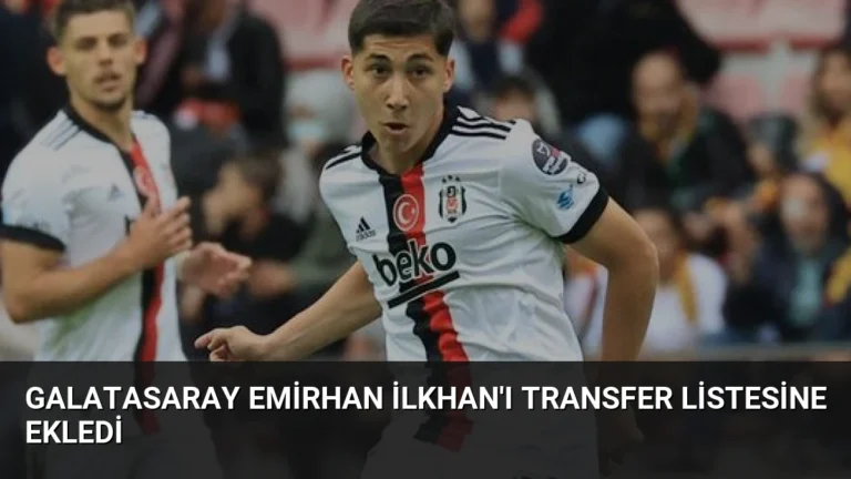 Galatasaray Emirhan İlkhan’ı Transfer Listesine Ekledi