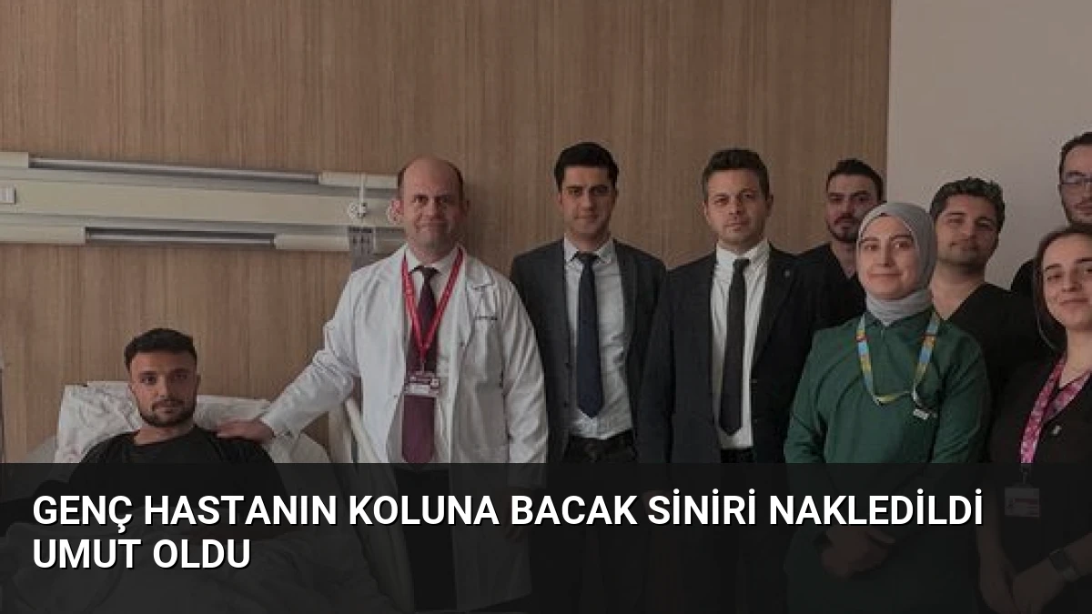 Genç Hastanın Koluna Bacak Siniri Nakledildi Umut Oldu