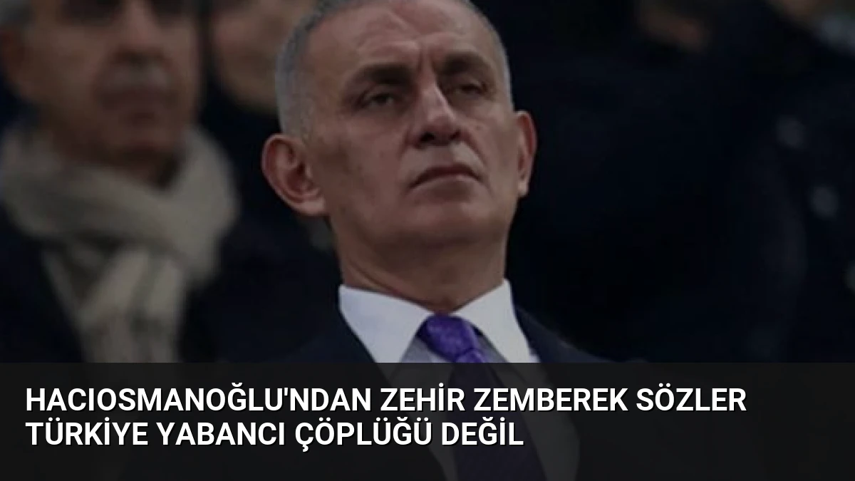 Hacıosmanoğlu’ndan Zehir Zemberek Sözler Türkiye Yabancı Çöplüğü Değil