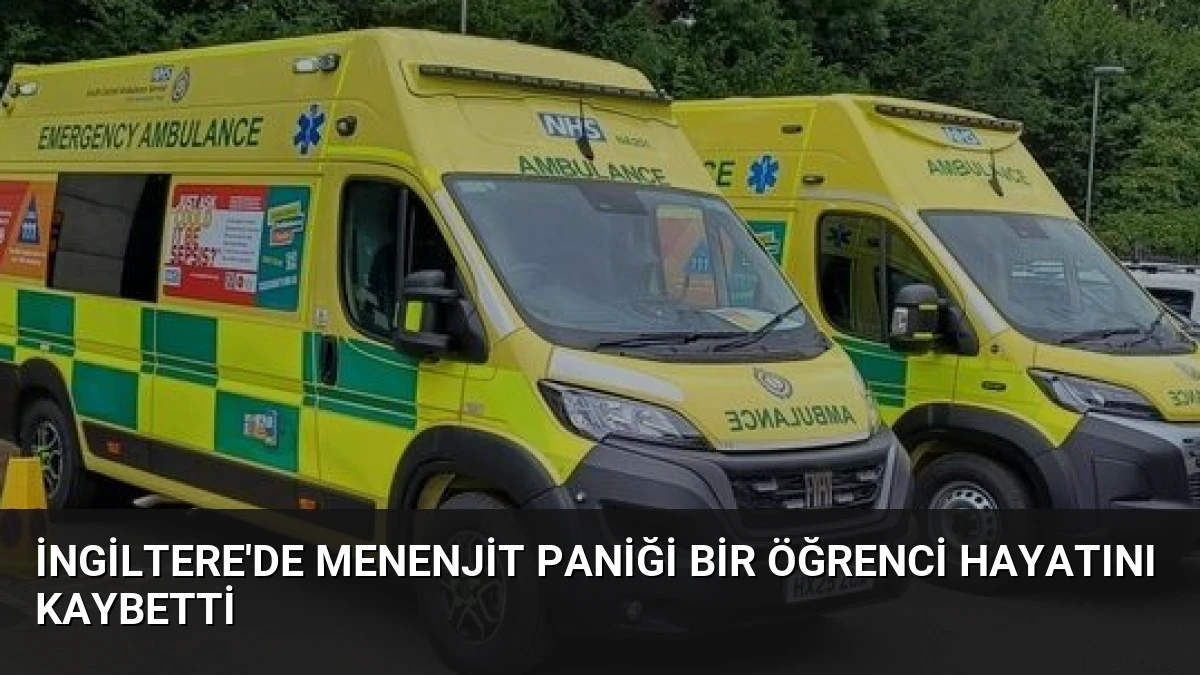 İngiltere’de Menenjit Paniği Bir Öğrenci Hayatını Kaybetti