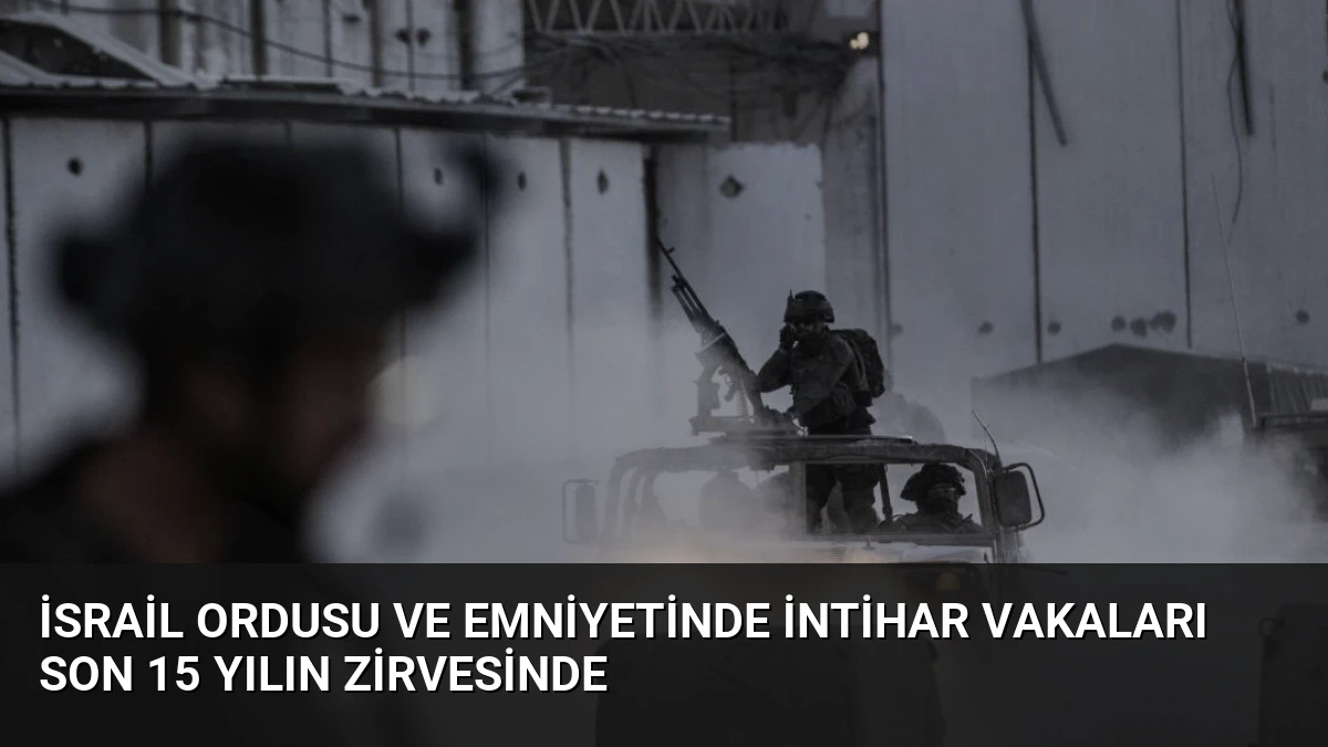 İsrail Ordusu ve Emniyetinde İntihar Vakaları Son 15 Yılın Zirvesinde