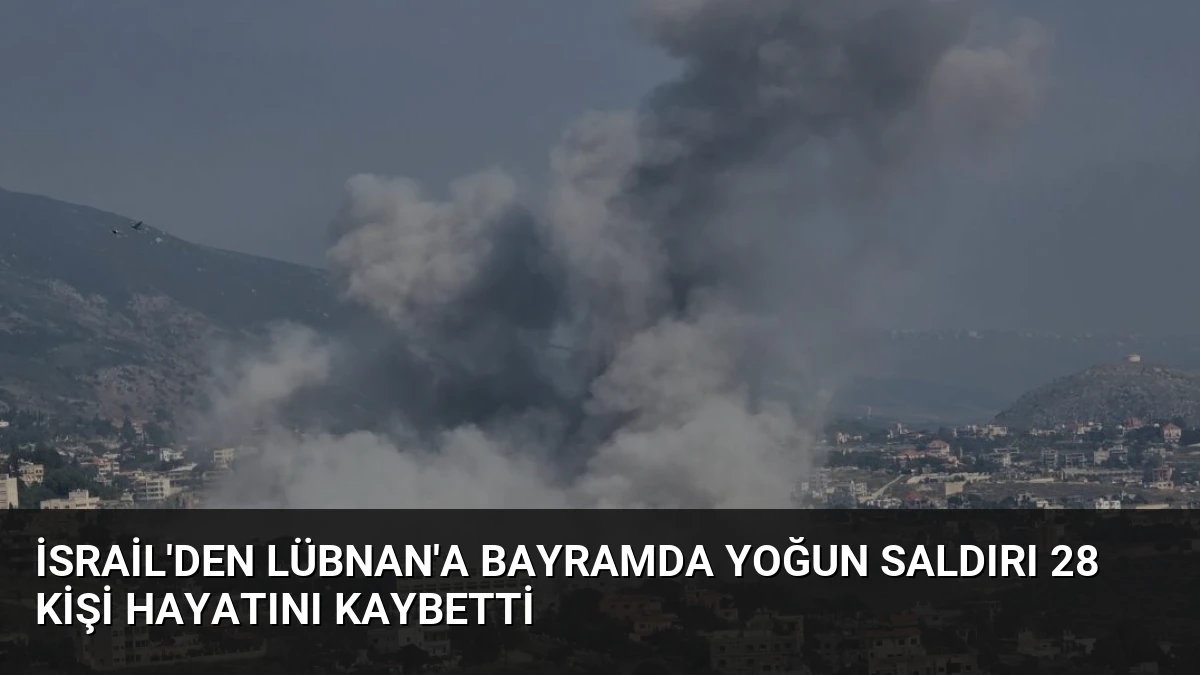 İsrail’den Lübnan’a Bayramda Yoğun Saldırı 28 Kişi Hayatını Kaybetti