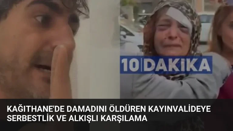 Kağıthane’de Damadını Öldüren Kayınvalideye Serbestlik ve Alkışlı Karşılama
