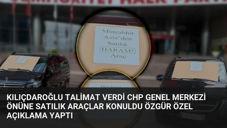 Kılıçdaroğlu Talimat Verdi CHP Genel Merkezi Önüne Satılık Araçlar Konuldu Özgür Özel Açıklama Yaptı