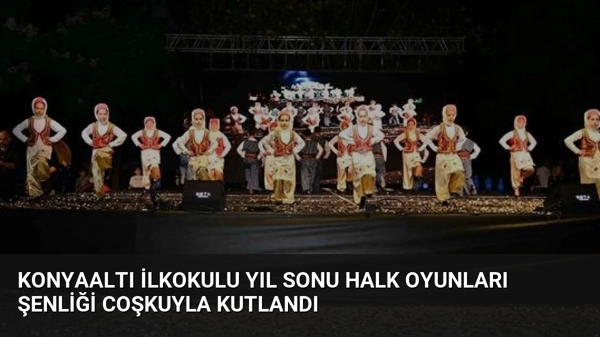 Konyaaltı İlkokulu Yıl Sonu Halk Oyunları Şenliği Coşkuyla Kutlandı
